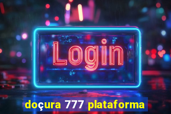 doçura 777 plataforma